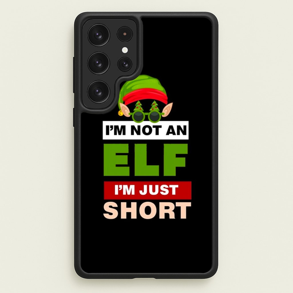 I'm Not An Elf I'm Just Short - Christmas  - Elf Phone Case for Galaxy S22 Ultra