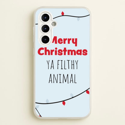 Merry Christmas Ya Filthy Animal  - Christmas Phone Case for Galaxy A54