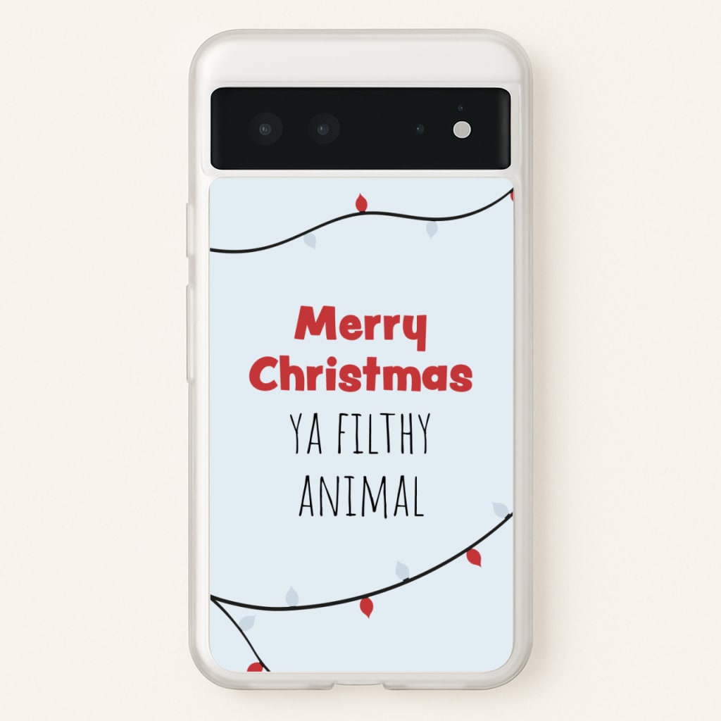 Merry Christmas Ya Filthy Animal  - Christmas Phone Case for Google Pixel 6