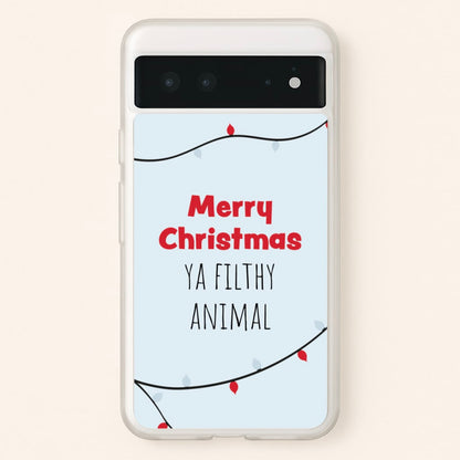 Merry Christmas Ya Filthy Animal  - Christmas Phone Case for Google Pixel 6