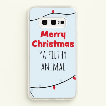 Merry Christmas Ya Filthy Animal  - Christmas Phone Case for Galaxy S10e