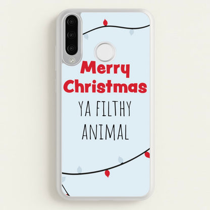 Merry Christmas Ya Filthy Animal  - Christmas Phone Case for Huawei P30 Lite