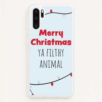 Merry Christmas Ya Filthy Animal  - Christmas Phone Case for Huawei P30 Pro