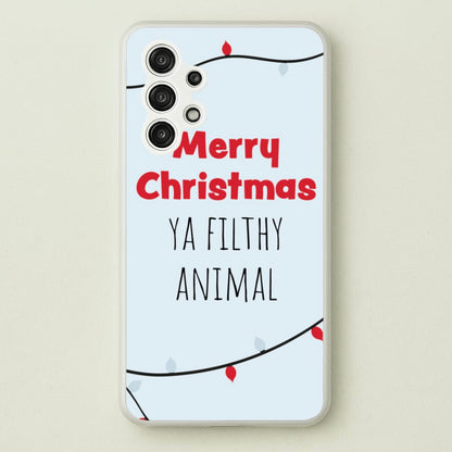 Merry Christmas Ya Filthy Animal  - Christmas Phone Case for Galaxy A13