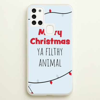 Merry Christmas Ya Filthy Animal  - Christmas Phone Case for Galaxy A21s