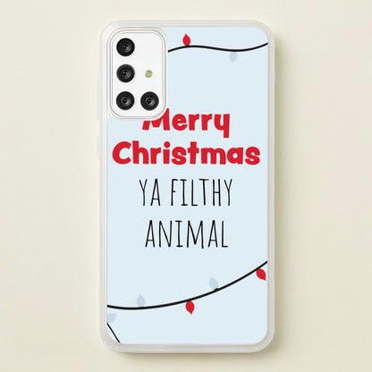 Merry Christmas Ya Filthy Animal  - Christmas Phone Case for Galaxy A71