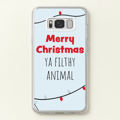 Merry Christmas Ya Filthy Animal  - Christmas Phone Case for Galaxy S8 Plus