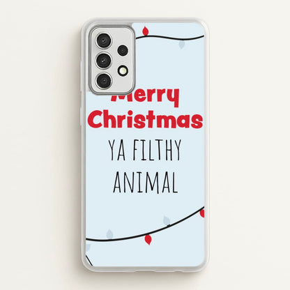Merry Christmas Ya Filthy Animal  - Christmas Phone Case for Galaxy A52 / A52s