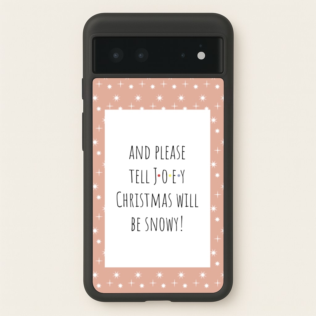 And Please Tell Joey  - Friends Phone Case for Google Pixel 6