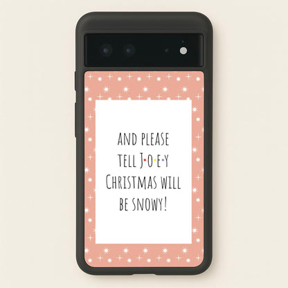 And Please Tell Joey  - Friends Phone Case for Google Pixel 6