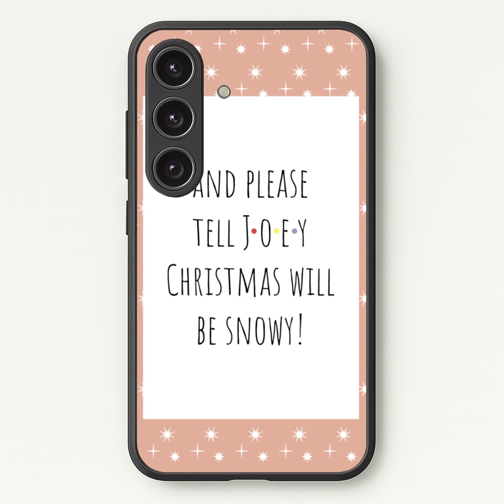 And Please Tell Joey  - Friends Phone Case for Galaxy S25 Plus