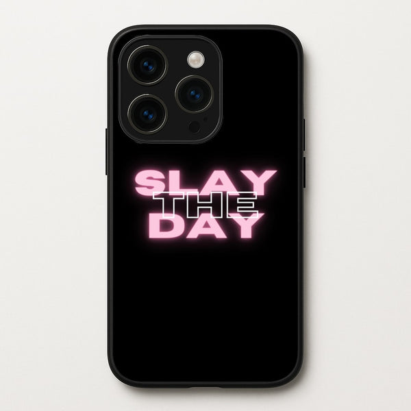 Slay The Day - Sassy Quote  - Sassy Quotes Phone Case for iPhone 14 Pro Max
