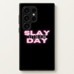 Slay The Day - Sassy Quote  - Sassy Quotes Phone Case for Galaxy S24 Ultra