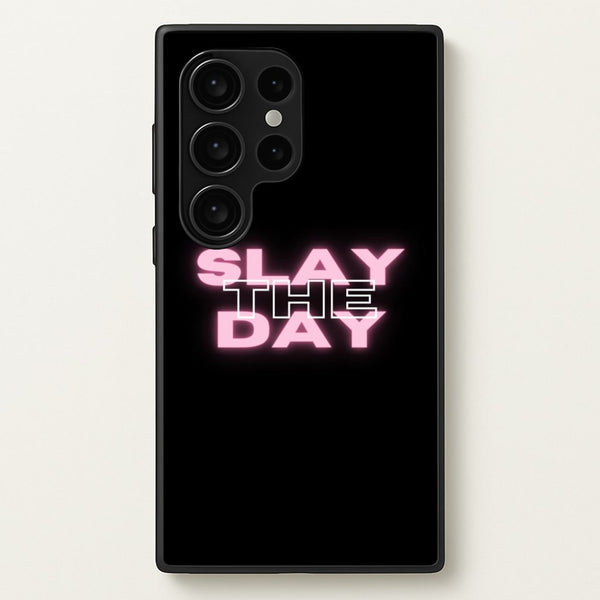 Slay The Day - Sassy Quote  - Sassy Quotes Phone Case for Galaxy S24 Ultra