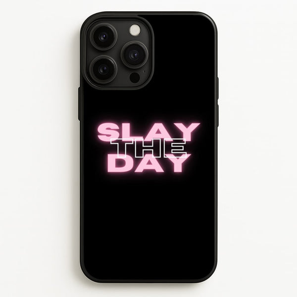 Slay The Day - Sassy Quote  - Sassy Quotes Phone Case for iPhone 13 Pro Max