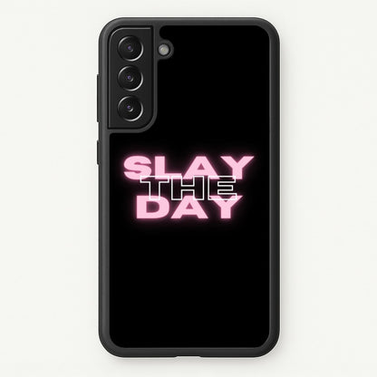 Slay The Day - Sassy Quote  - Sassy Quotes Phone Case for Galaxy S21FE
