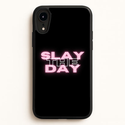 Slay The Day - Sassy Quote  - Sassy Quotes Phone Case for iPhone XR