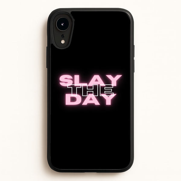 Slay The Day - Sassy Quote  - Sassy Quotes Phone Case for iPhone XR