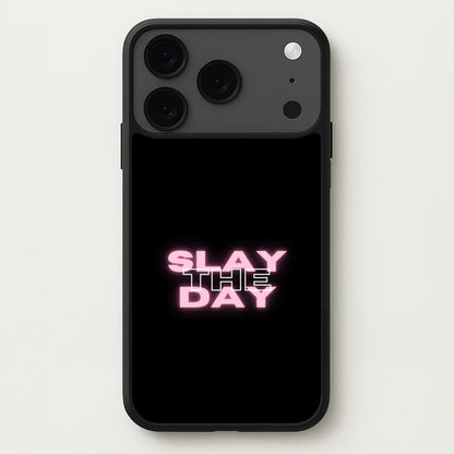 Slay The Day - Sassy Quote Phone Case for iPhone 17 Pro Max