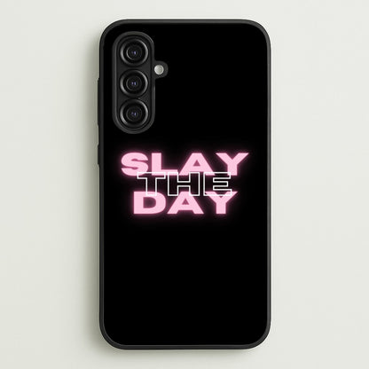 Slay The Day - Sassy Quote  - Sassy Quotes Phone Case for Galaxy A16