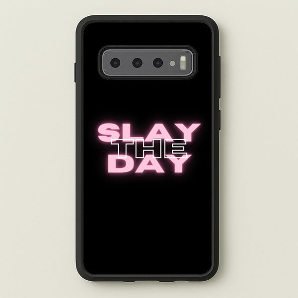 Slay The Day - Sassy Quote  - Sassy Quotes Phone Case for Galaxy S10