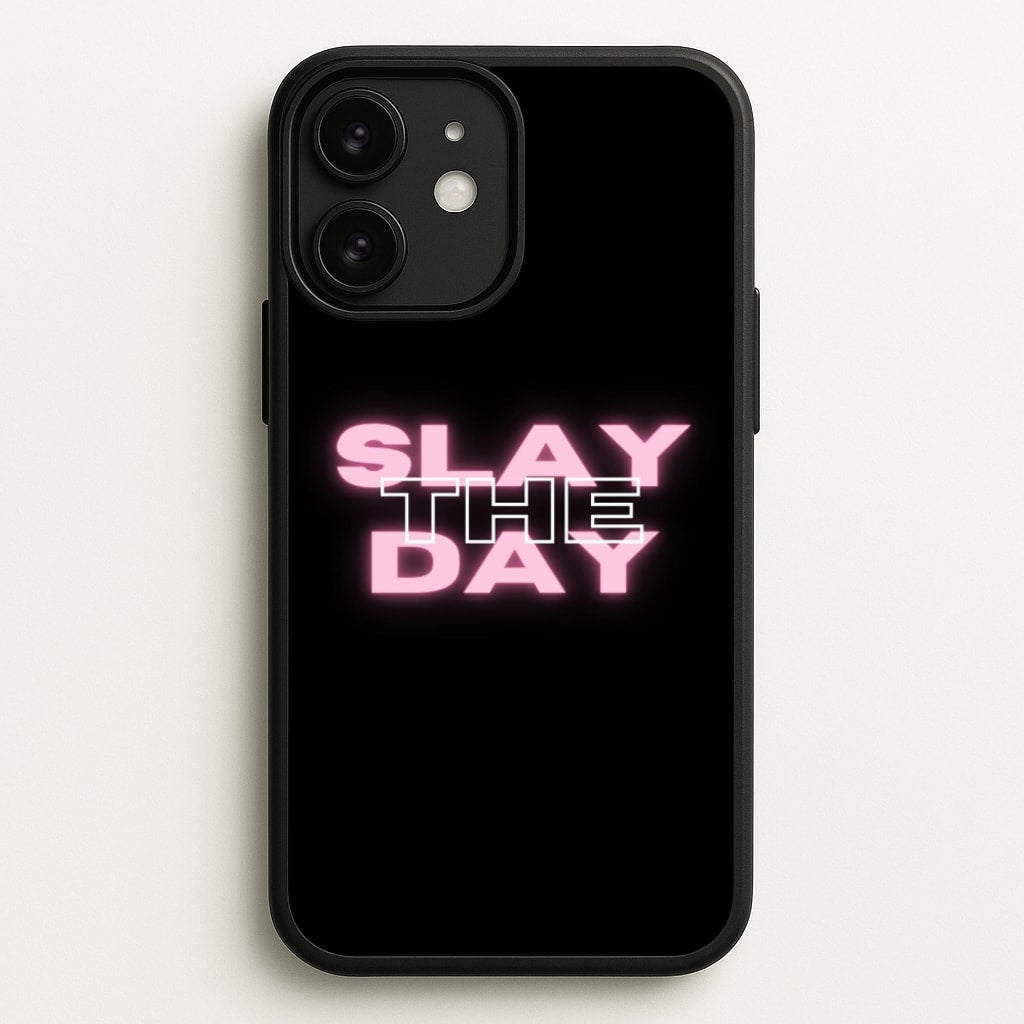 Slay The Day - Sassy Quote  - Sassy Quotes Phone Case for iPhone 11