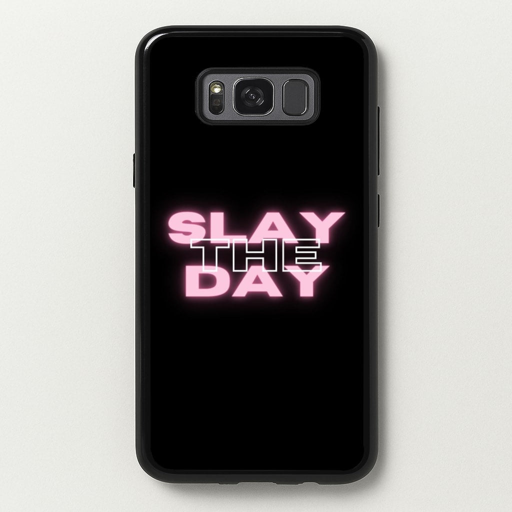 Slay The Day - Sassy Quote  - Sassy Quotes Phone Case for Galaxy S8