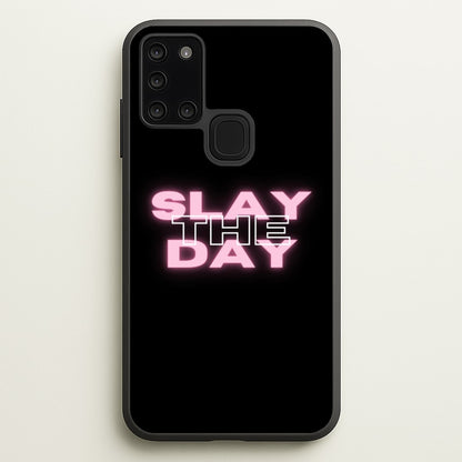 Slay The Day - Sassy Quote  - Sassy Quotes Phone Case for Galaxy A21s