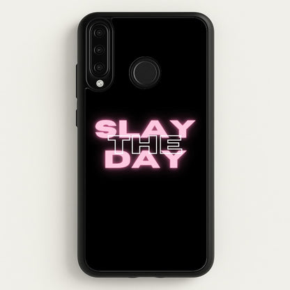 Slay The Day - Sassy Quote  - Sassy Quotes Phone Case for Huawei P30 Lite