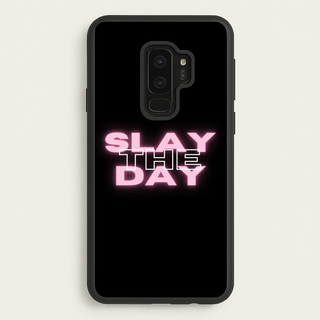 Slay The Day - Sassy Quote  - Sassy Quotes Phone Case for Galaxy S9 Plus