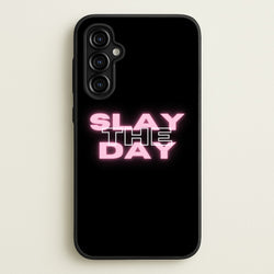 Slay The Day - Sassy Quote  - Sassy Quotes Phone Case for Galaxy A54