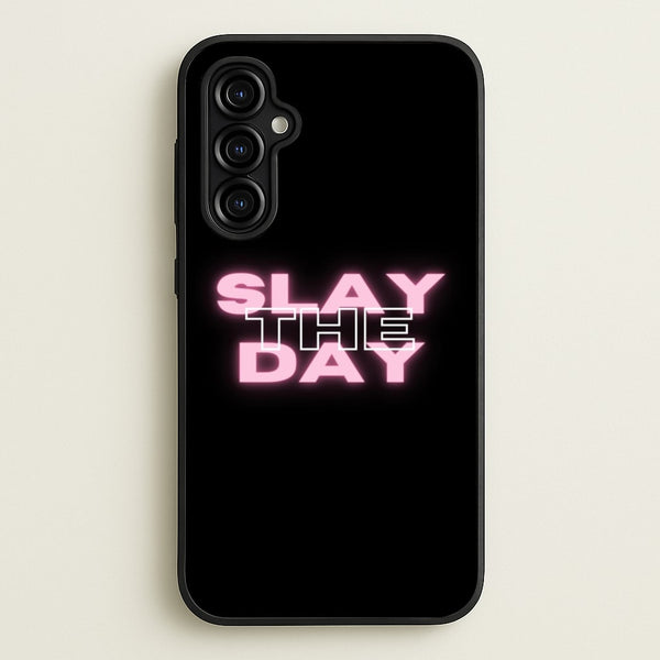 Slay The Day - Sassy Quote  - Sassy Quotes Phone Case for Galaxy A54