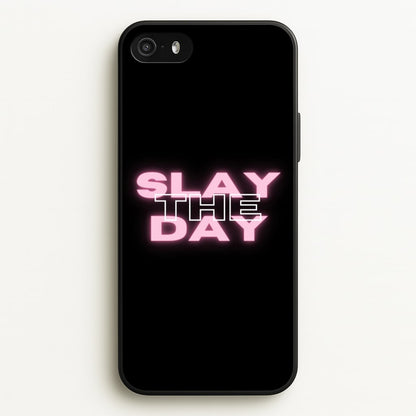 Slay The Day - Sassy Quote  - Sassy Quotes Phone Case for iPhone 5 / 5s / SE 2016