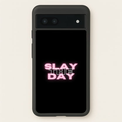 Slay The Day - Sassy Quote  - Sassy Quotes Phone Case for Google Pixel 6a