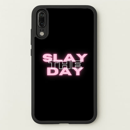 Slay The Day - Sassy Quote  - Sassy Quotes Phone Case for Huawei P20