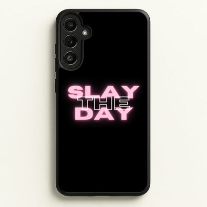 Slay The Day - Sassy Quote  - Sassy Quotes Phone Case for Galaxy A34