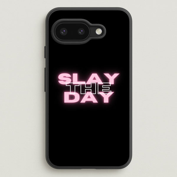 Slay The Day - Sassy Quote  - Sassy Quotes Phone Case for Google Pixel 9a