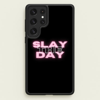 Slay The Day - Sassy Quote  - Sassy Quotes Phone Case for Galaxy S22 Ultra