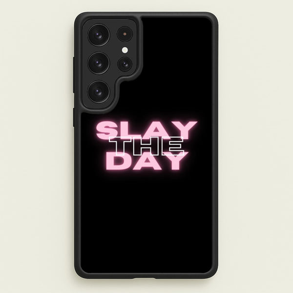 Slay The Day - Sassy Quote  - Sassy Quotes Phone Case for Galaxy S22 Ultra