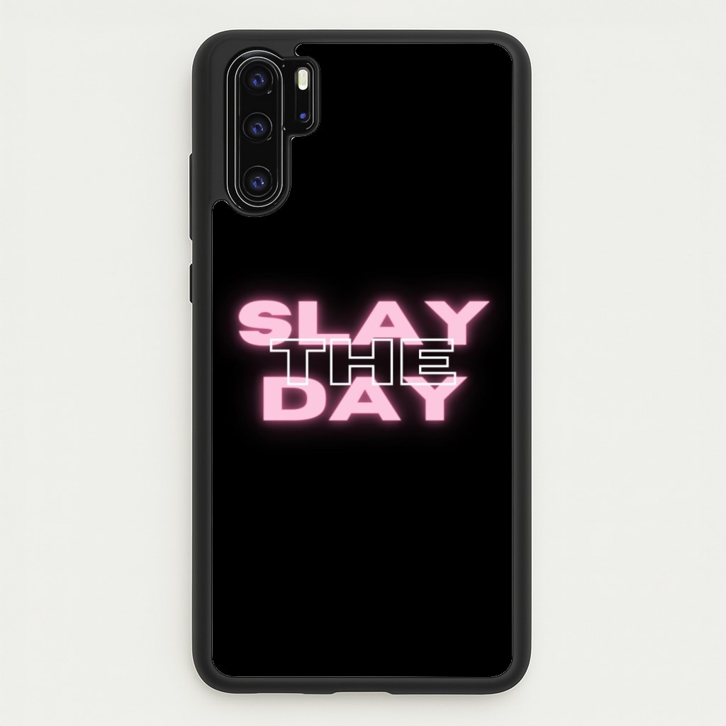 Slay The Day - Sassy Quote  - Sassy Quotes Phone Case for Huawei P30 Pro