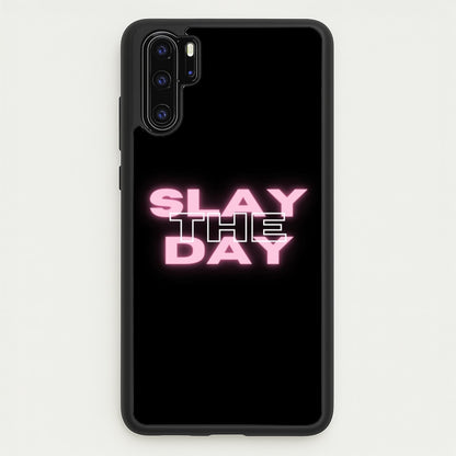 Slay The Day - Sassy Quote  - Sassy Quotes Phone Case for Huawei P30 Pro