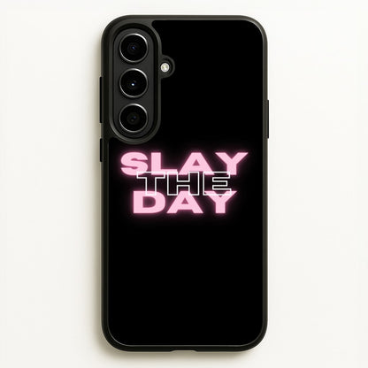Slay The Day - Sassy Quote  - Sassy Quotes Phone Case for Galaxy A56