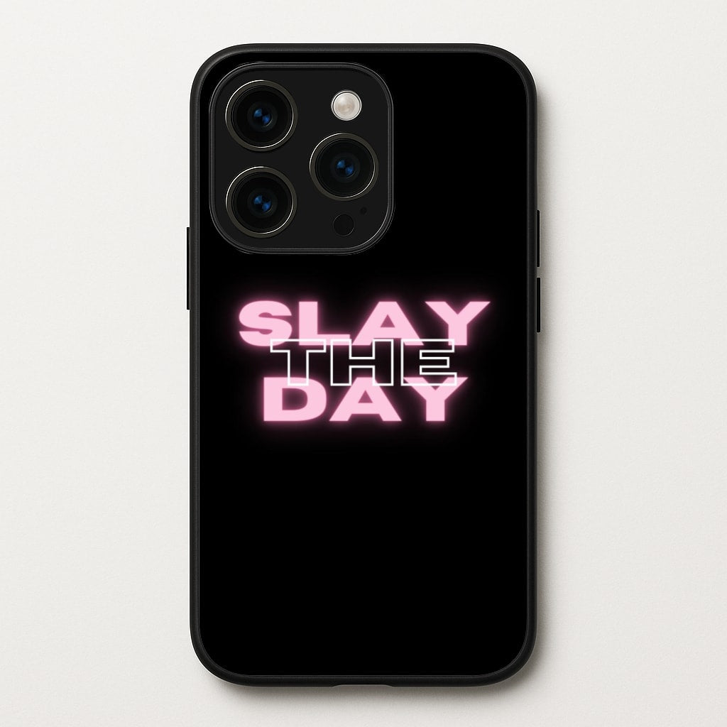 Slay The Day - Sassy Quote  - Sassy Quotes Phone Case for iPhone 15 Pro Max