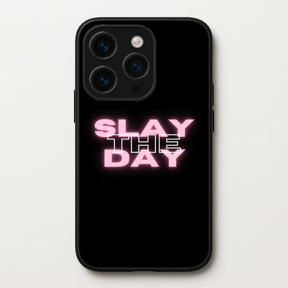 Slay The Day - Sassy Quote  - Sassy Quotes Phone Case for iPhone 15 Pro Max