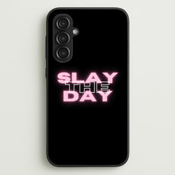 Slay The Day - Sassy Quote  - Sassy Quotes Phone Case for Galaxy S23FE