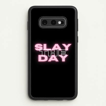 Slay The Day - Sassy Quote  - Sassy Quotes Phone Case for Galaxy S10e