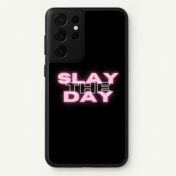 Slay The Day - Sassy Quote  - Sassy Quotes Phone Case for Galaxy S21 Ultra
