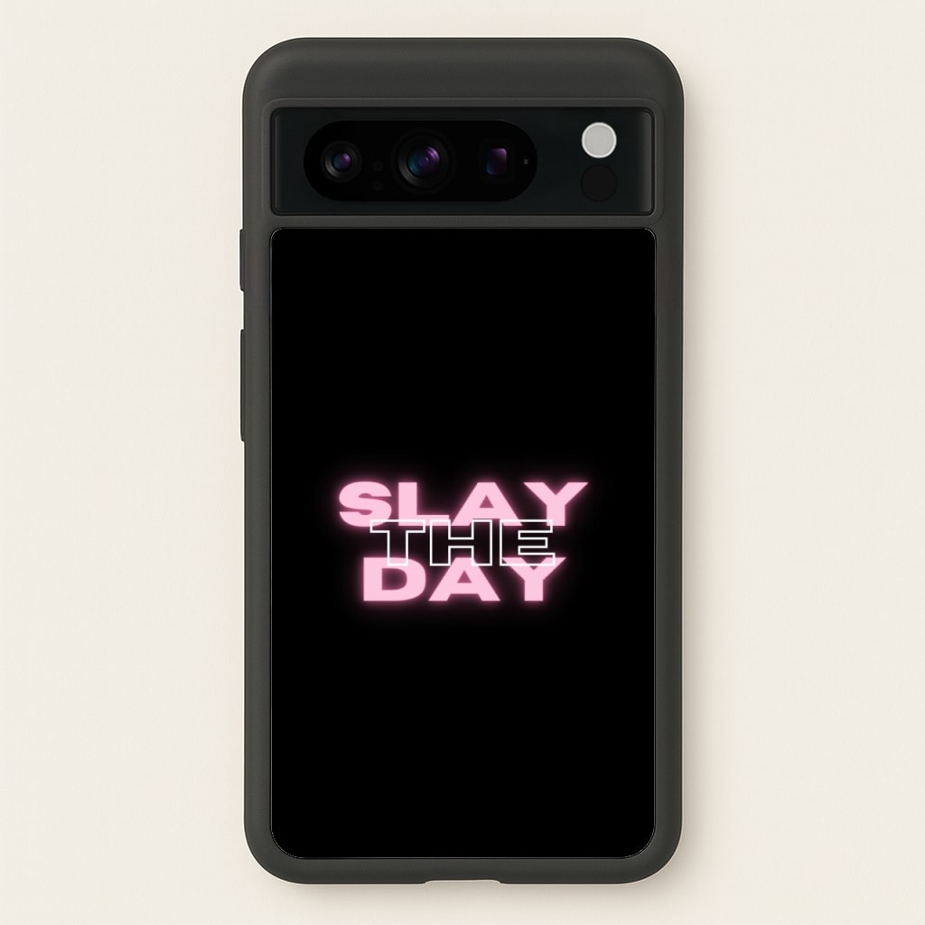 Slay The Day - Sassy Quote  - Sassy Quotes Phone Case for Google Pixel 8 Pro