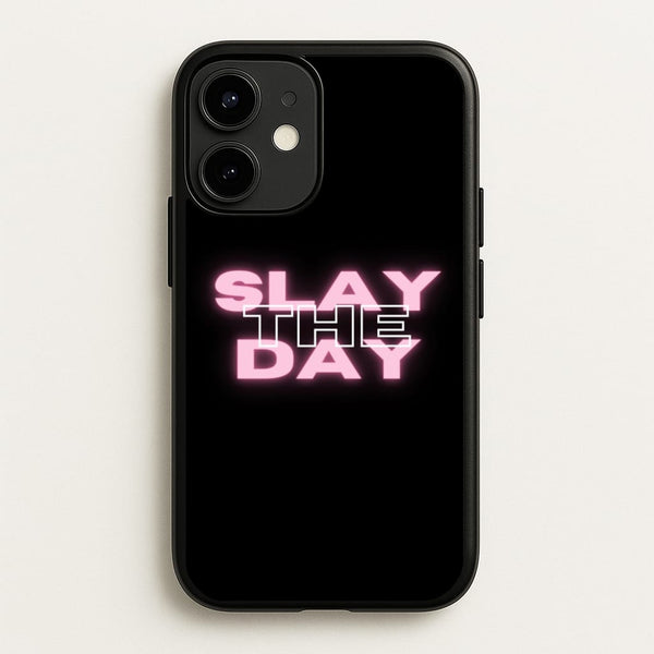 Slay The Day - Sassy Quote  - Sassy Quotes Phone Case for iPhone 12 / 12 Pro