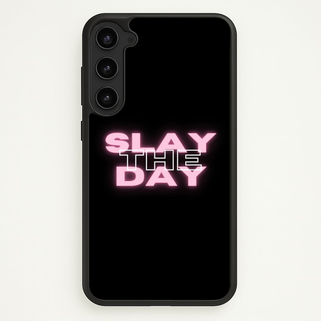 Slay The Day - Sassy Quote  - Sassy Quotes Phone Case for Galaxy S23 Plus